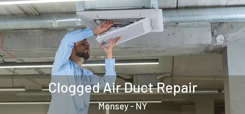  Clogged Air Duct Repair Monsey - NY