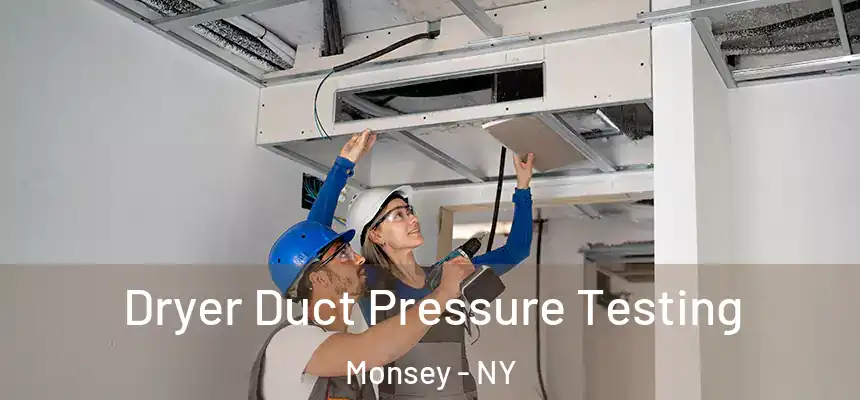  Dryer Duct Pressure Testing Monsey - NY