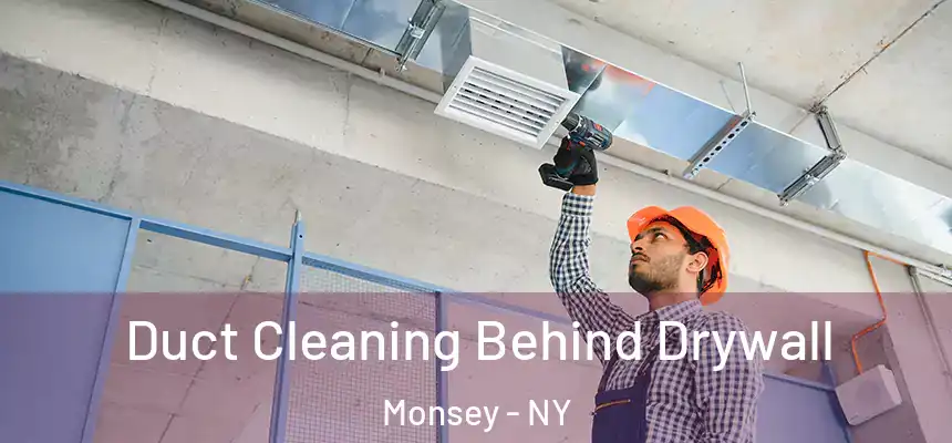  Duct Cleaning Behind Drywall Monsey - NY