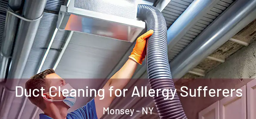  Duct Cleaning for Allergy Sufferers Monsey - NY