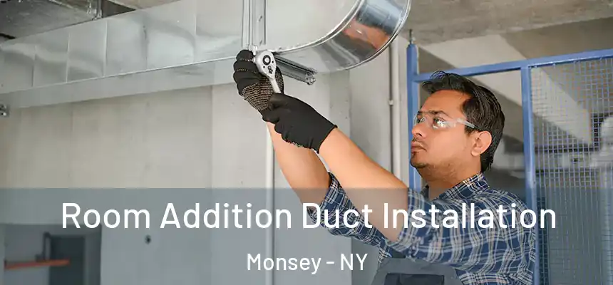  Room Addition Duct Installation Monsey - NY